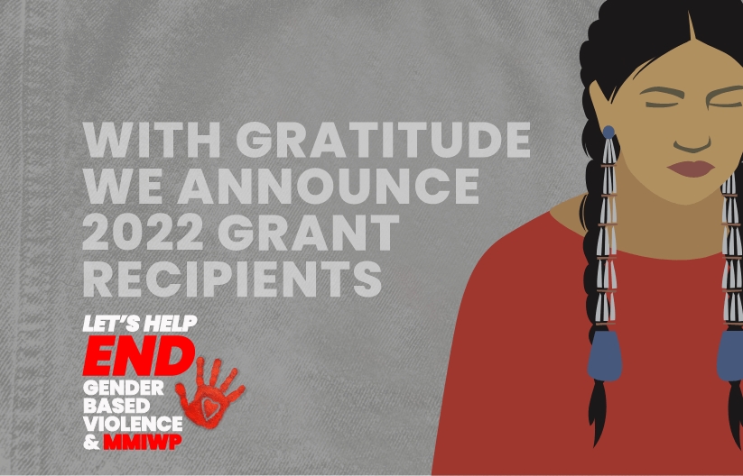 With Gratitude We Announce 2022 Grant Recipients: Let's Help End Gender Based Violence & MMIWP