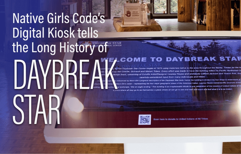Native Girls Code's Digital Kiosk tells the Long History of Daybreak Star