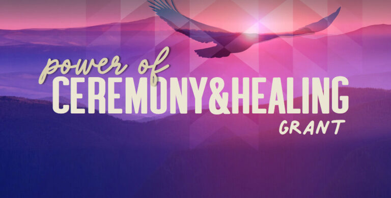 Power of Ceremony & Healing Grant
