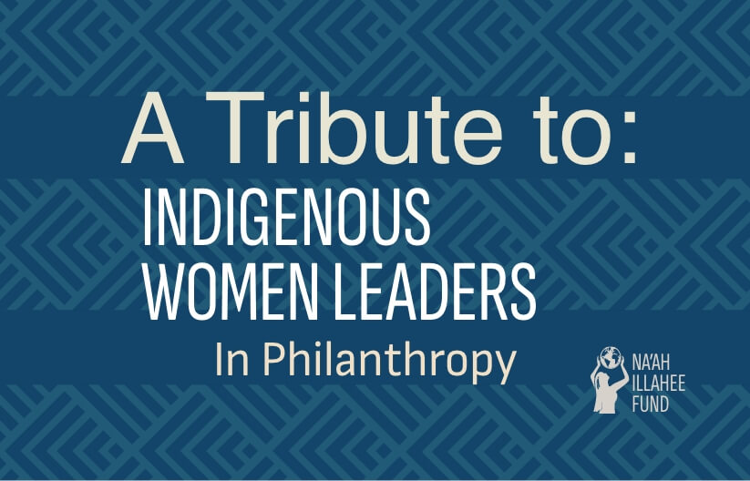 A Tribute to: Indigenous Women Leaders In Philanthropy