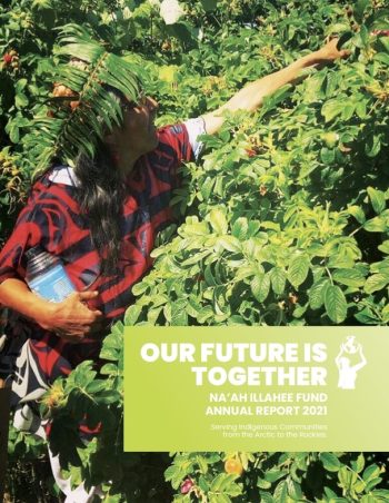 Our Future Is Together: Na'ah Illahee Fund Annual Report 2021